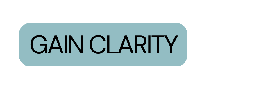 GAIN CLARITY